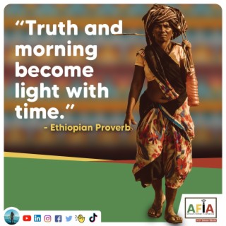 How Truth and Morning Eventually Become Light | AFIAPodcast | African Proverbs