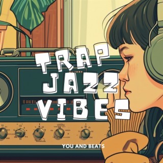 You and Beats: a Trap Jazz Soirée