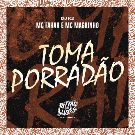 Toma Porradão ft. DJ K2 & MC Fahah | Boomplay Music