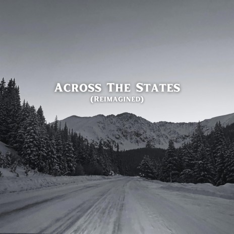 Across The States (Reimagined)