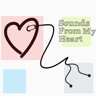 Sounds from my heart