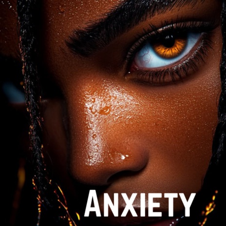 Anxiety | Boomplay Music