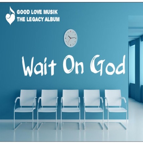 Wait On God