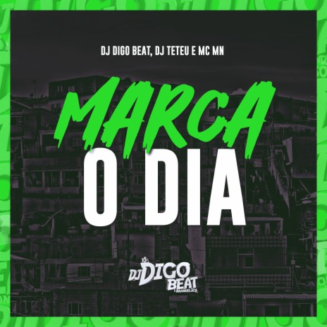 Marca o Dia ft. DJ Teteu & MC MN | Boomplay Music