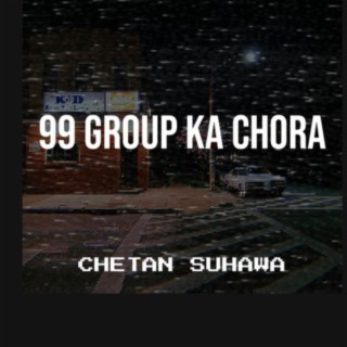 99 Group Ka Chora