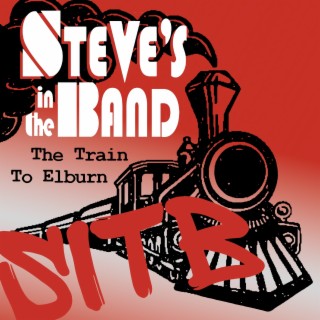 Steve's in the Band; the Train to Elburn