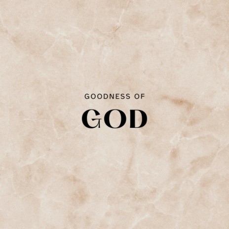 GOODNESS OF GOD | Boomplay Music