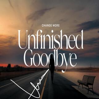 Unfinished goodbye