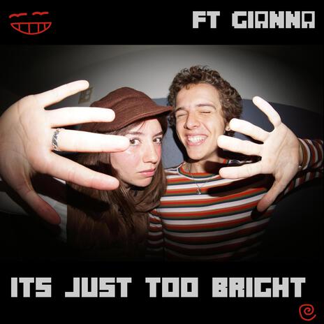 It's Just Too Bright ft. Gianna | Boomplay Music