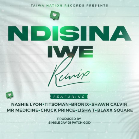 Ndisina iwe (Remix) ft. Titsoman, Bronix, Shawn Calvin, Chuck Prince & Mr Medcine | Boomplay Music