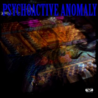 PSYCHOACTIVE ANOMALY (feat. Asis Galvin)