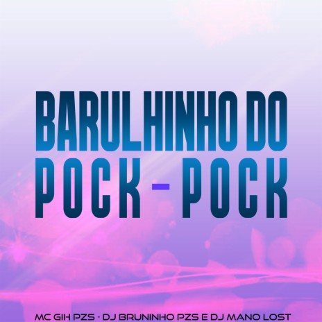 BARULHINHO DO POCK POCK ft. MANO LOST | Boomplay Music