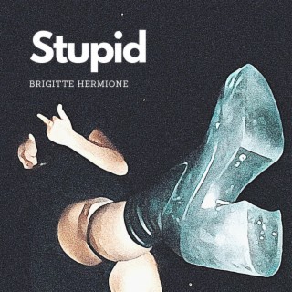 Stupid lyrics | Boomplay Music