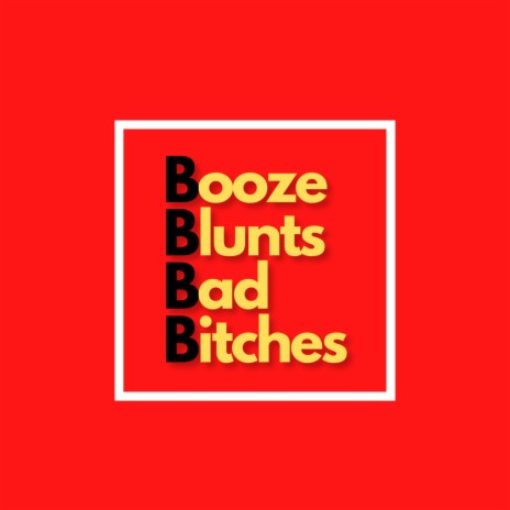 Booze Blunts Bad Bitches | Boomplay Music