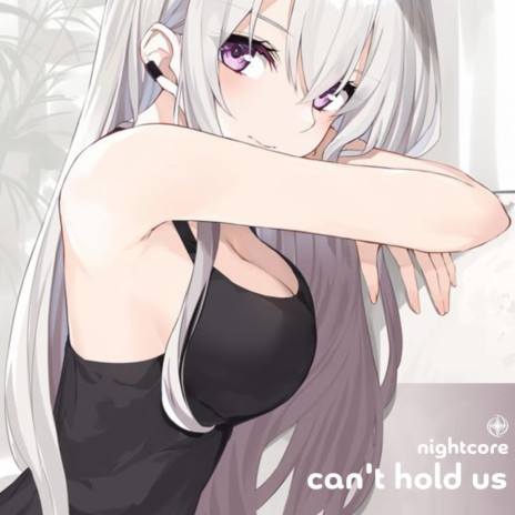 Can't Hold Us - Nightcore ft. Tazzy | Boomplay Music