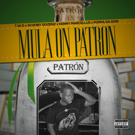 Mula on Patron ft. Kenny Marcellus, Poppa Da Don & Scooby Dozenz | Boomplay Music