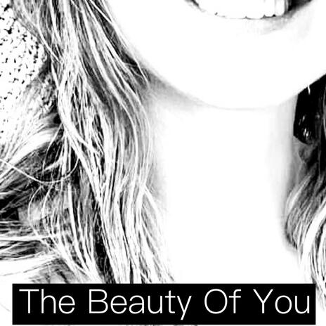 The Beauty Of You | Boomplay Music