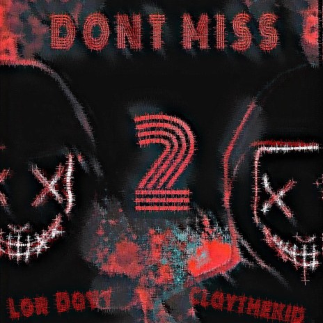 DON'T MISS 2 ft. claythekid