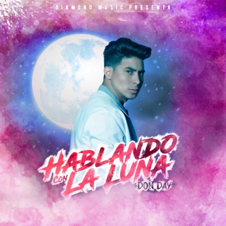 Hablando Con la Luna | Boomplay Music