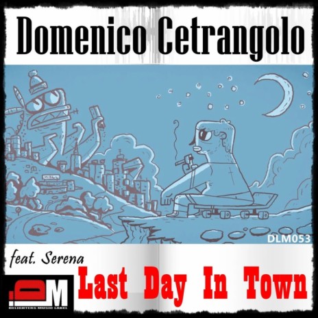 Last Day In Town ft. Serena | Boomplay Music