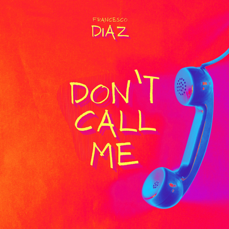 Don't Call Me | Boomplay Music