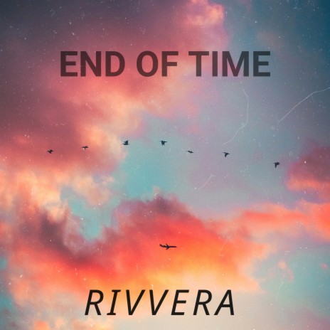 End Of Time | Boomplay Music