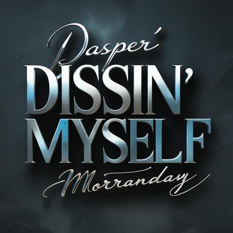 Dissin' Myself | Boomplay Music