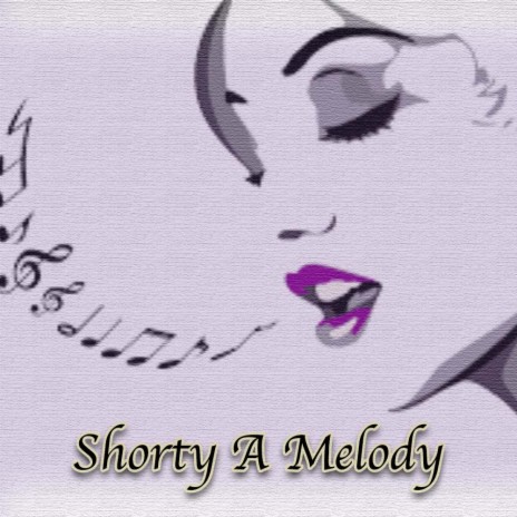 Shorty A Melody | Boomplay Music