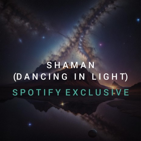 Shaman (Dancing in light) (Spotify Exclusive) | Boomplay Music