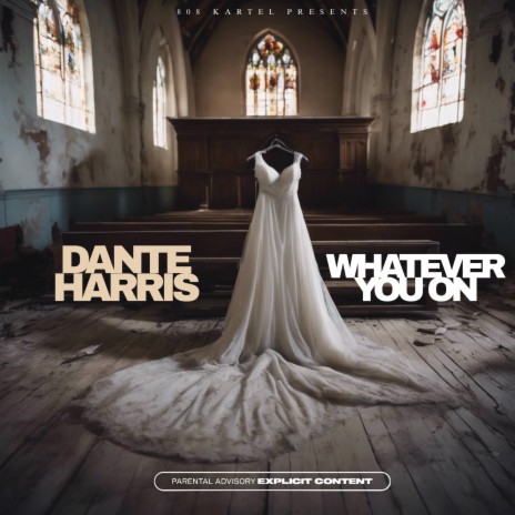 Whatever you on ft. Dante' Harris