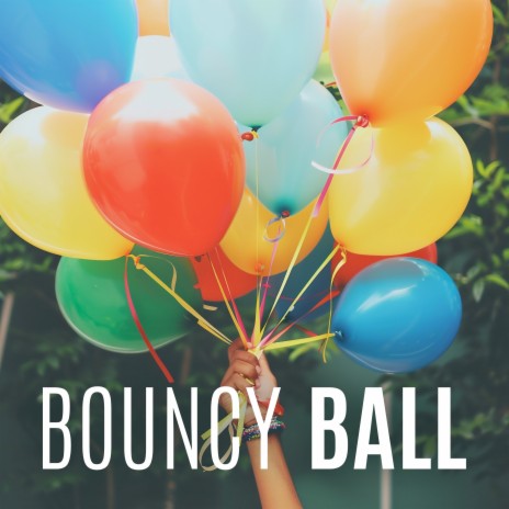 Bouncy Ball | Boomplay Music