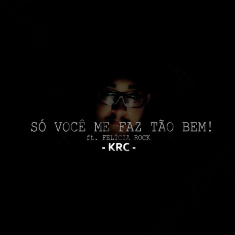 Só você me faz tão bem! (feat. Felícia Rock) | Boomplay Music