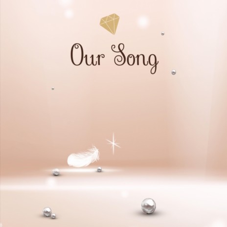 Our Song | Boomplay Music