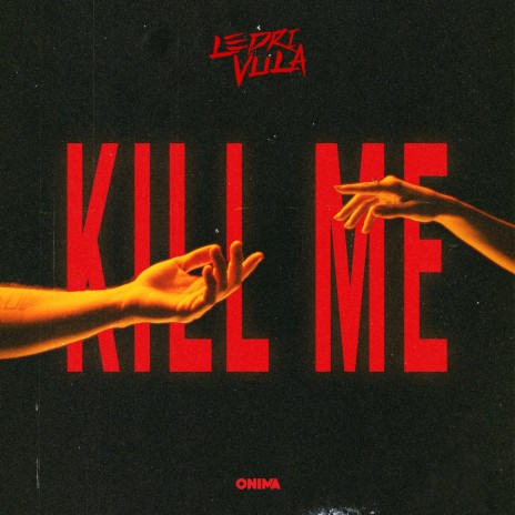 Kill Me | Boomplay Music