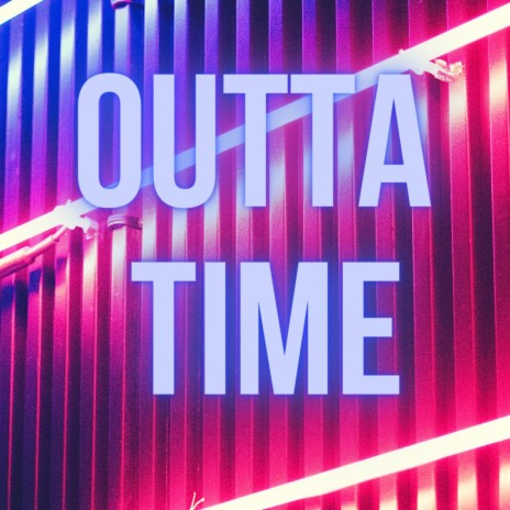 Outta Time | Boomplay Music