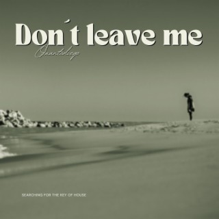 Don´t Leave Me