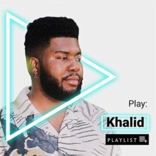 Play: Khalid