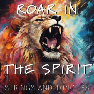 Roar In The Spirit