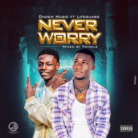 Never Worry ft. LifeGad | Boomplay Music