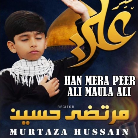 Han Mera Peer Ali Maula Ali (Murtaza Hussain) | Boomplay Music