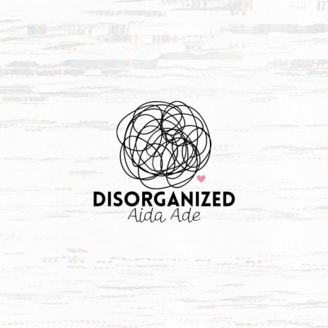Disorganized | Boomplay Music