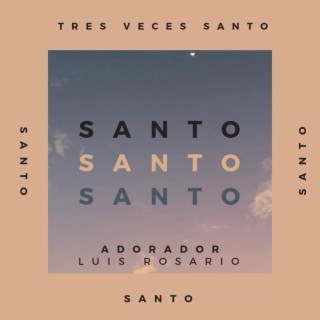 Tres Veces Santo lyrics | Boomplay Music