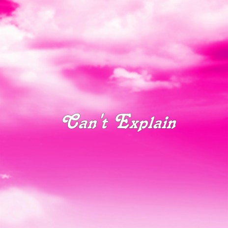 Can't Explain (Instrumental) | Boomplay Music
