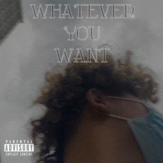 Whatever you want