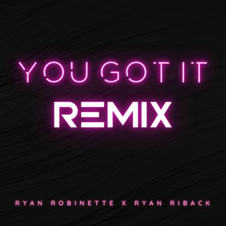You Got It (Ryan Riback Remix) ft. Ryan Riback | Boomplay Music
