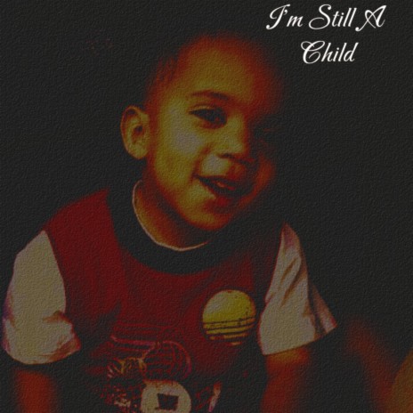 I'm Still A Child ft. AV3RY | Boomplay Music