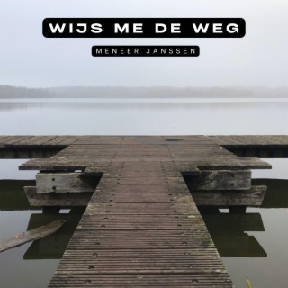 Wijs me de weg lyrics | Boomplay Music