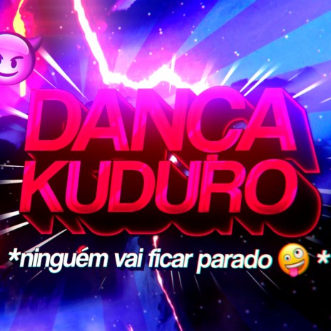 Dança Kuduro - ninguém vai ficar parado | Boomplay Music