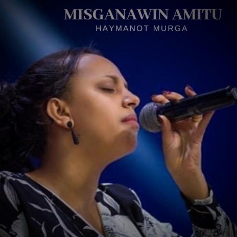 MISGANAWIN AMITU | Boomplay Music