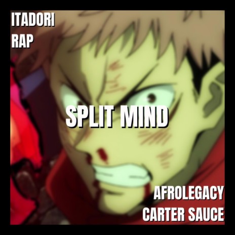 Split Mind (Itadori Rap) [feat. Carter Sauce] | Boomplay Music